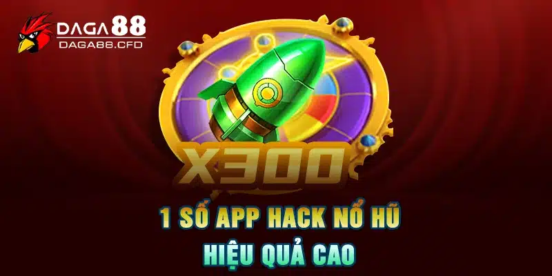 1 số app hack nổ hũ hiệu quả cao