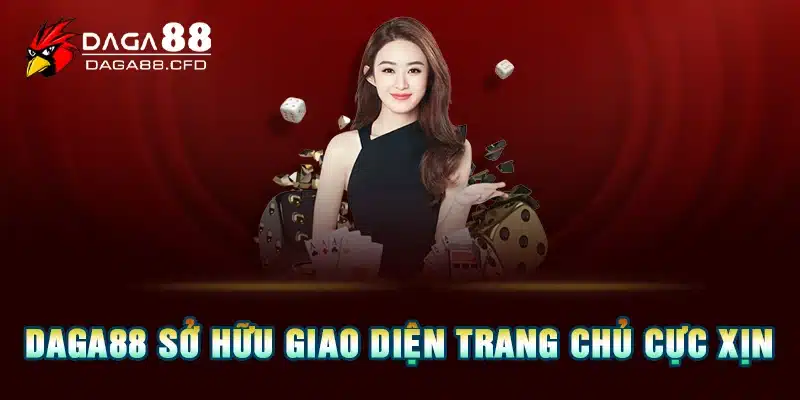 DAGA88 sở hữu giao diện trang chủ cực xịn