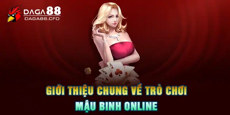 Giới thiệu chung về trò chơi mậu binh online 