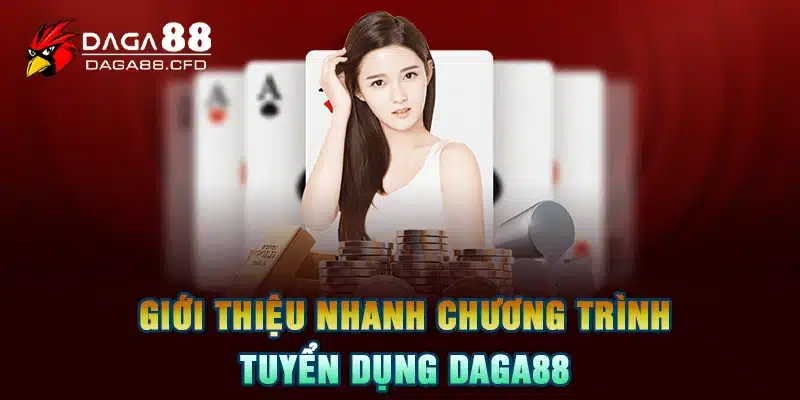 Giới thiệu nhanh chương trình tuyển dụng DAGA88