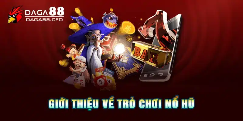 Giới thiệu về trò chơi nổ hũ