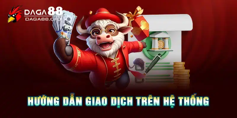 Hướng dẫn cách thức giao dịch trên hệ thống