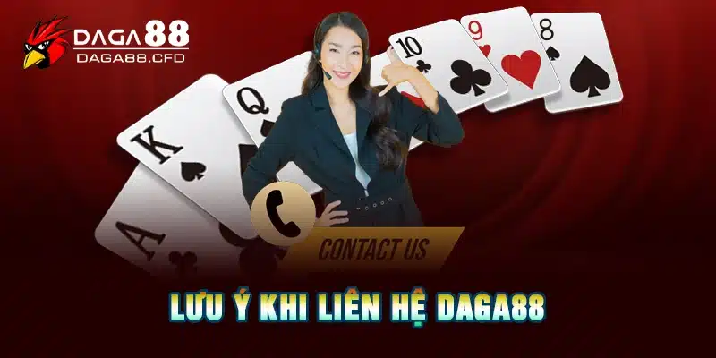 Lưu ý khi liên hệ DAGA88