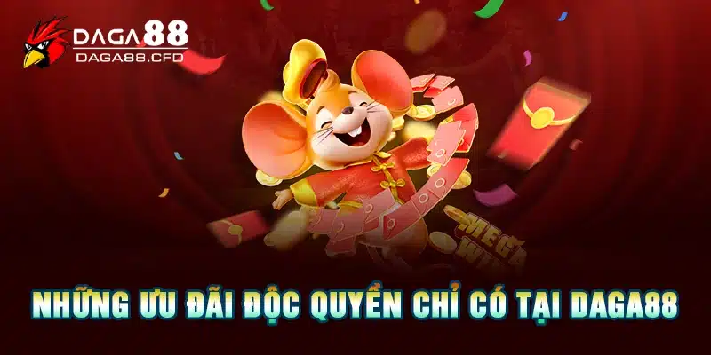 Những ưu đãi độc quyền chỉ có tại DAGA88