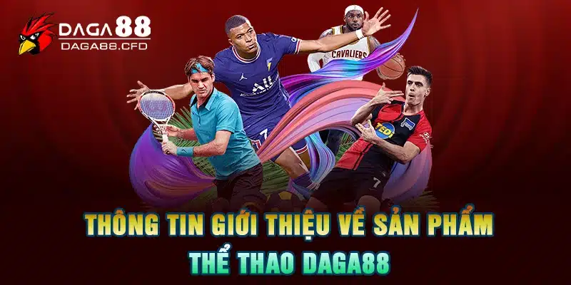 Thông tin giới thiệu về sản phẩm thể thao DAGA88