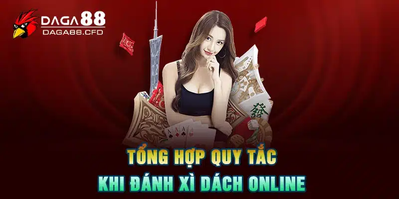 Tổng hợp quy tắc khi đánh xì dách online